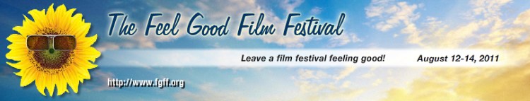 The Feel Good Film Festival, August 12-14, 2011